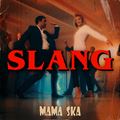 MAMA SKA: il nuovo singolo è  'SLANG'